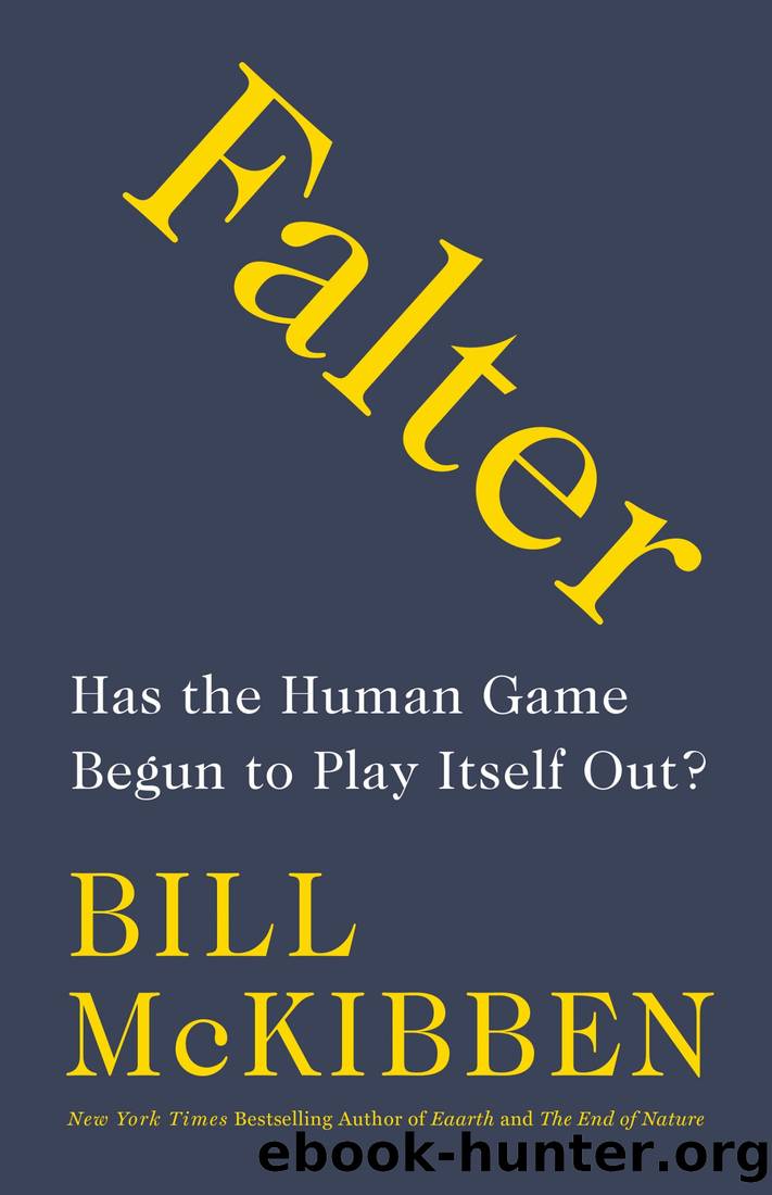 Falter~Has the Human Game Begun to Play Itself Out? by Bill McKibben