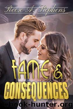 Fame & Consequences by Reese A. Stephens