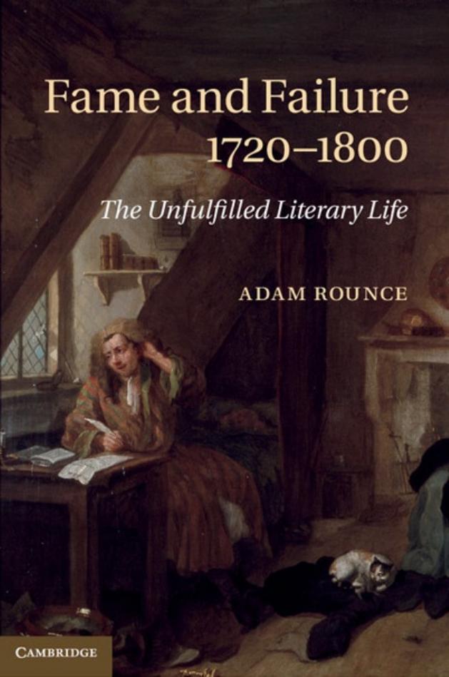 Fame and Failure 1720-1800 : The Unfulfilled Literary Life by Adam Rounce