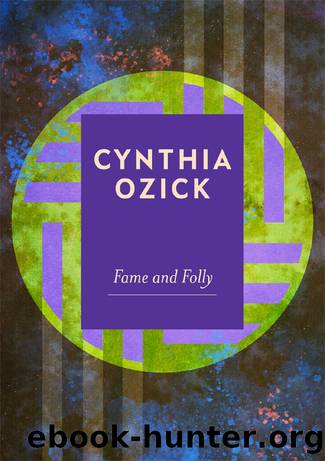 Fame and Folly by Cynthia Ozick