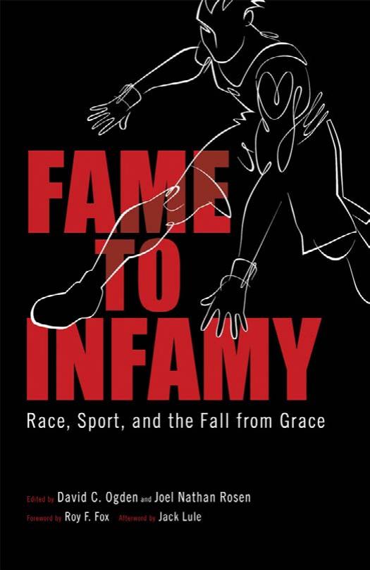 Fame to Infamy: Race, Sport, and the Fall from Grace by David C. Ogden Joel Nathan Rosen Jack Lule Roy F. Fox