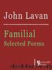 Familial: Selected Poems by John Lavan