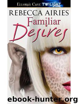 Familiar Desires: 5 (Protective Affairs) by Rebecca Airies