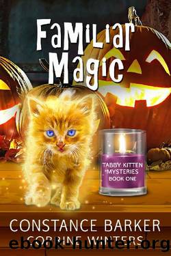 Familiar Magic (Tabby Kitten Mystery Series Book 1) by Constance Barker & Corrine Winters