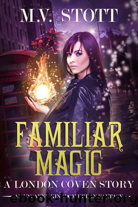 Familiar Magic: An Uncanny Kingdom Urban Fantasy (The London Coven Series Book 1) by M.V. Stott