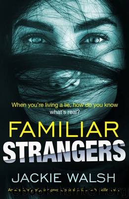 Familiar Strangers by Jackie Walsh & Jackie Walsh