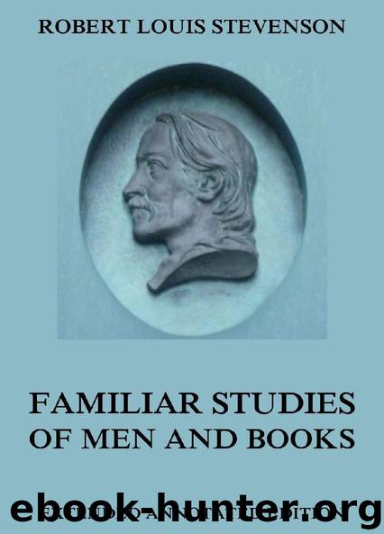 Familiar Studies Of Men And Books (Extended Annotated Edition) by Robert Louis Stevenson