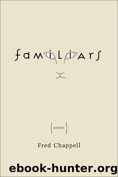 Familiars by Fred Chappell
