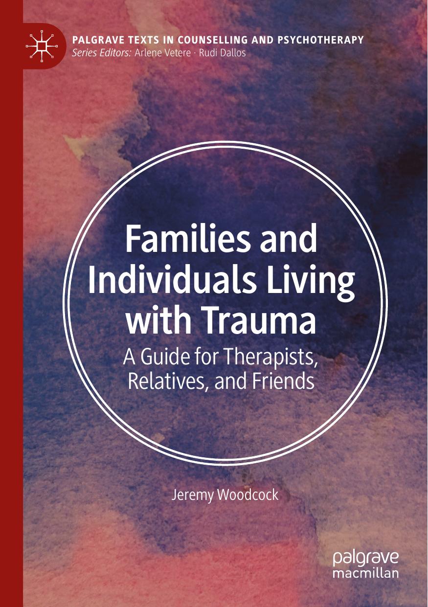 Families and Individuals Living with Trauma: A Guide for Therapists, Relatives, and Friends by Jeremy Woodcock
