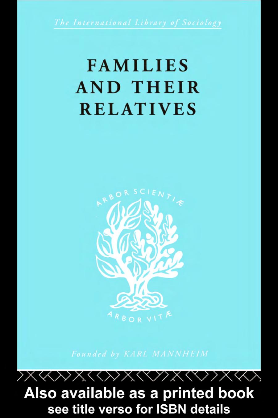Families and Their Relatives: Kinship in a Middle-Class Sector of London. by Raymond & Jane Hubert & Anthony Forge Firth