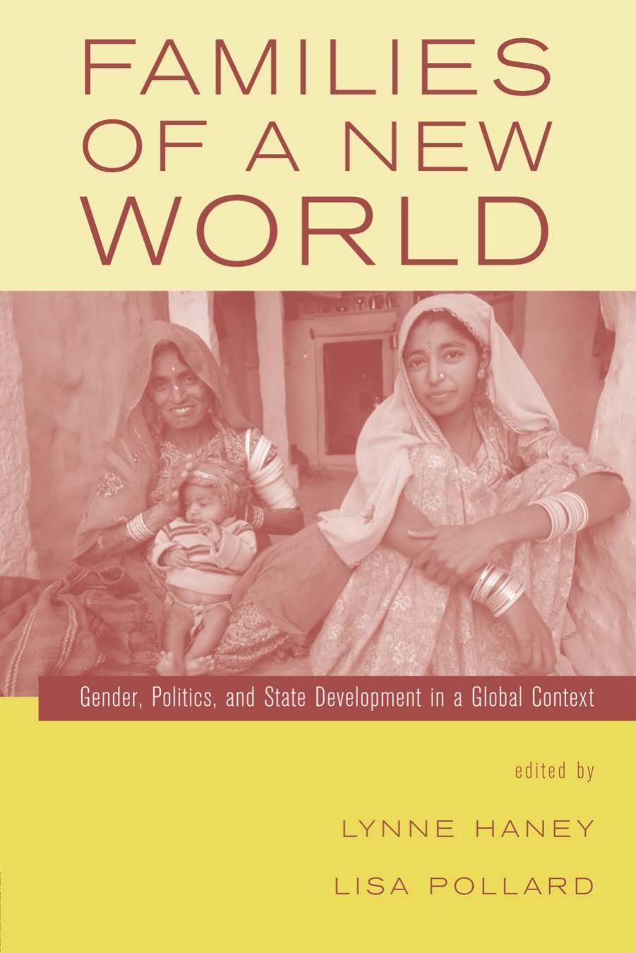 Families of a New World : Gender, Politics, and State Development in a Global Context by Lynne Haney; Lisa Pollard; Lisa Pollard