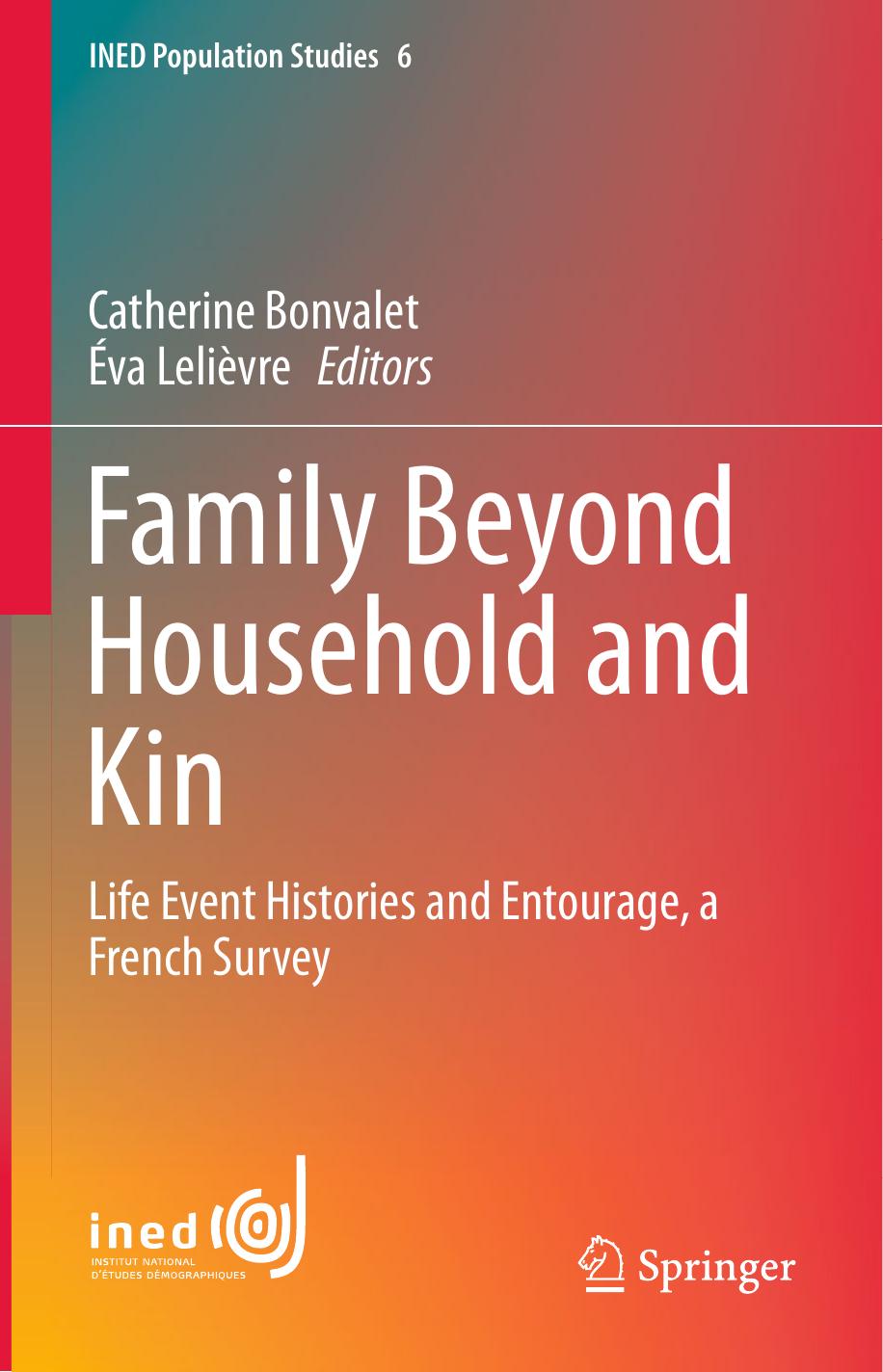 Family Beyond Household and Kin: Life Event Histories and Entourage, a French Survey by Catherine Bonvalet Éva Lelièvre (eds.)