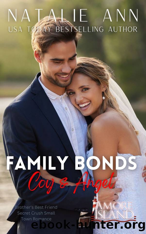 Family Bonds- Coy & Angel: Brother's Best Friend Secret Crush Small Town Romance (Amore Island Book 20) by Natalie Ann