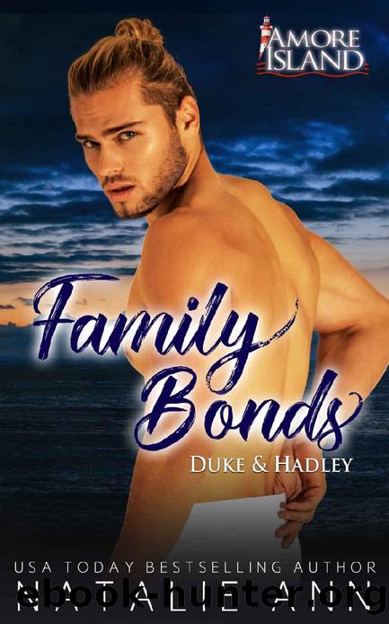 Family Bonds- Duke & Hadley (Amore Island Book 13) by Natalie Ann