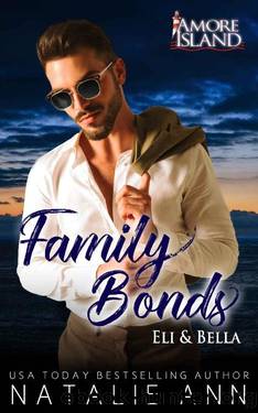 Family Bonds- Eli and Bella (Amore Island Book 6) by Natalie Ann