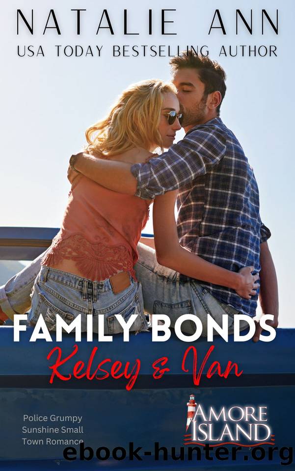 Family Bonds- Kelsey & Van: A Police Grumpy Sunshine Small Town Romace by Natalie Ann