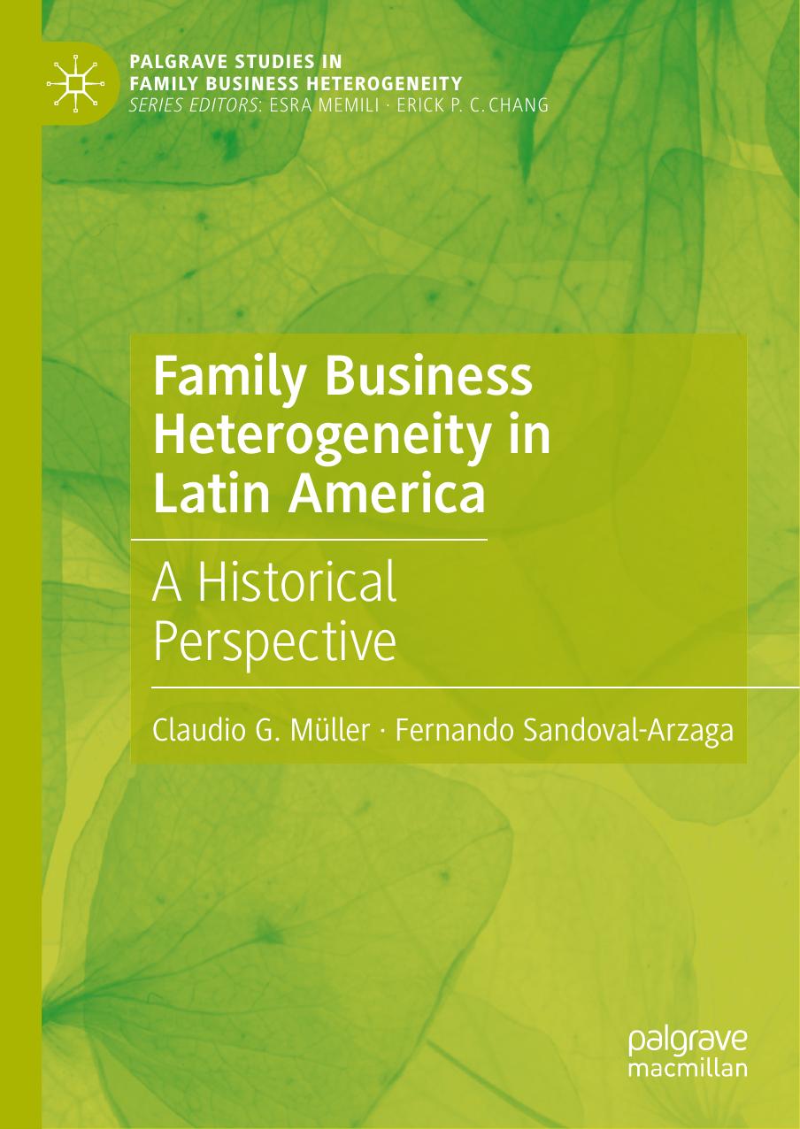 Family Business Heterogeneity in Latin America: A Historical Perspective by Claudio G. Müller Fernando Sandoval-Arzaga