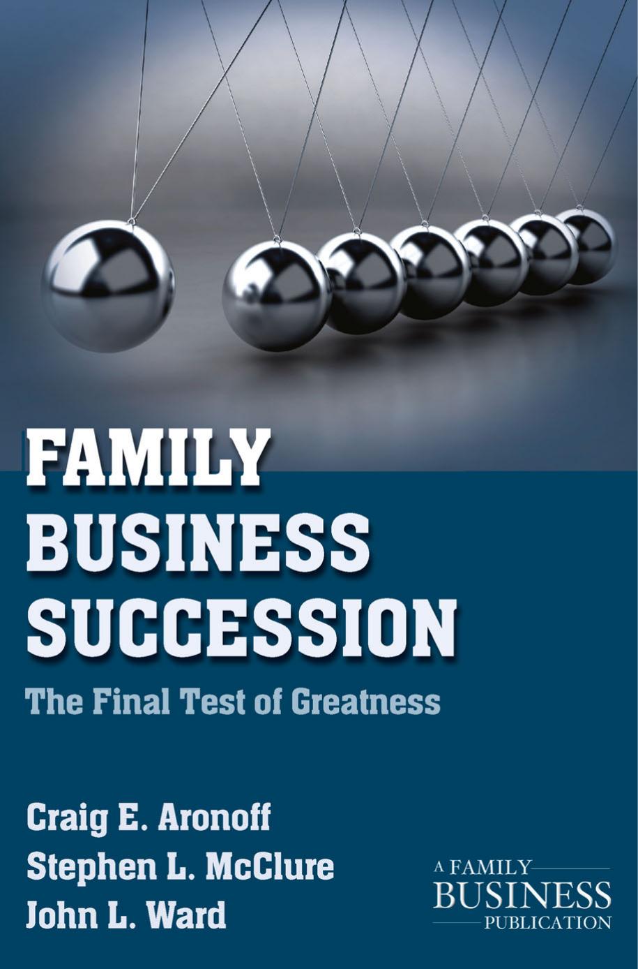 Family Business Succession: The Final Test of Greatness by Craig E. Aronoff Stephen L. McClure John L. Ward (auth.)