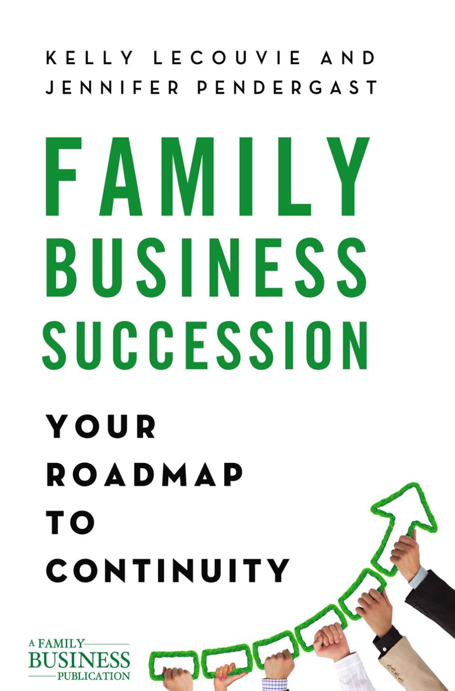 Family Business Succession: Your Roadmap to Continuity by Kelly LeCouvie Jennifer Pendergast (auth.)