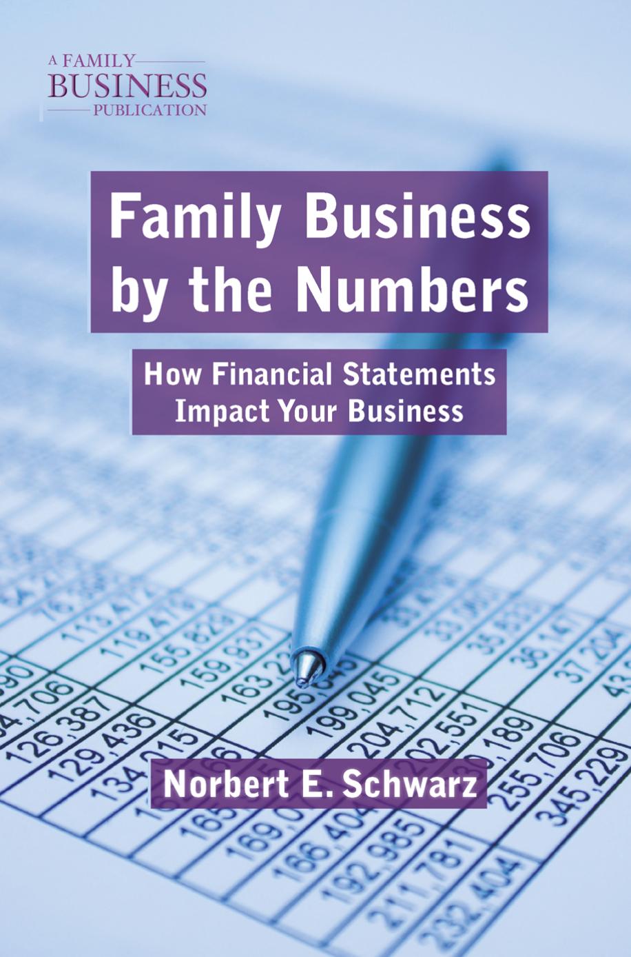Family Business by the Numbers: How Financial Statements Impact Your Business by Norbert E. Schwarz (auth.)