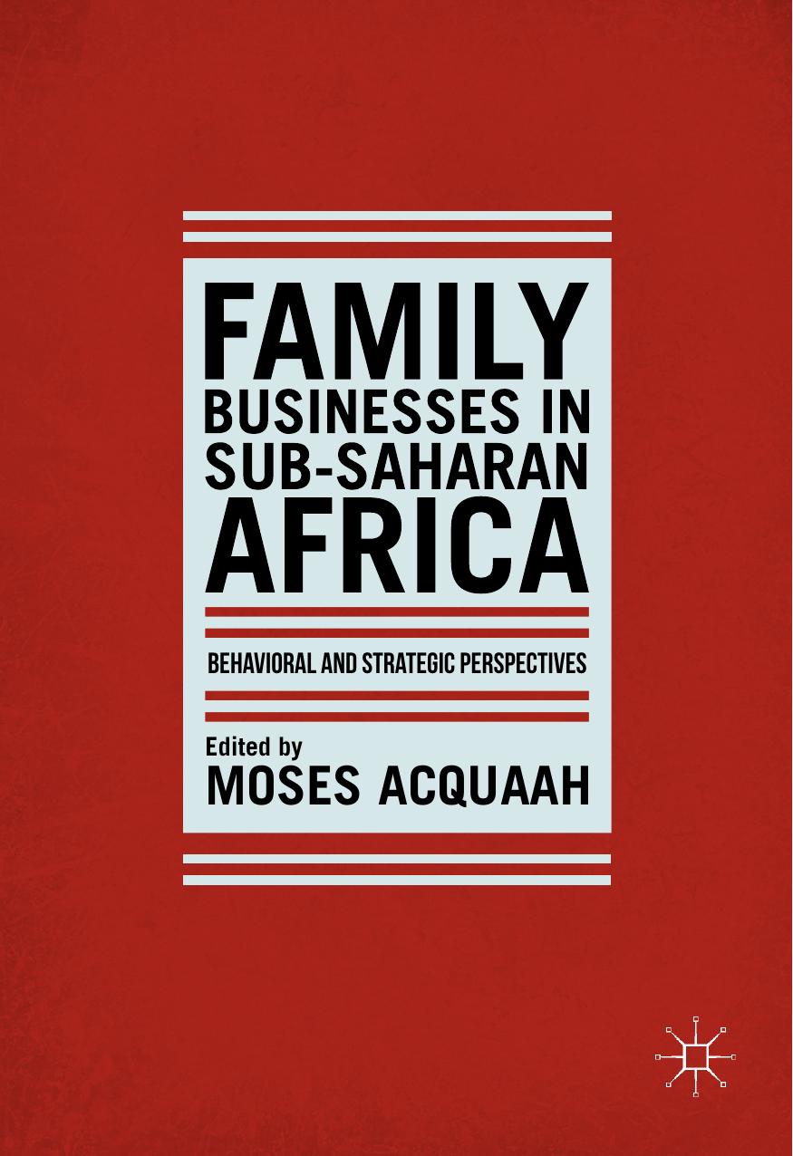 Family Businesses in Sub-Saharan Africa: Behavioral and Strategic Perspectives by Moses Acquaah (eds.)