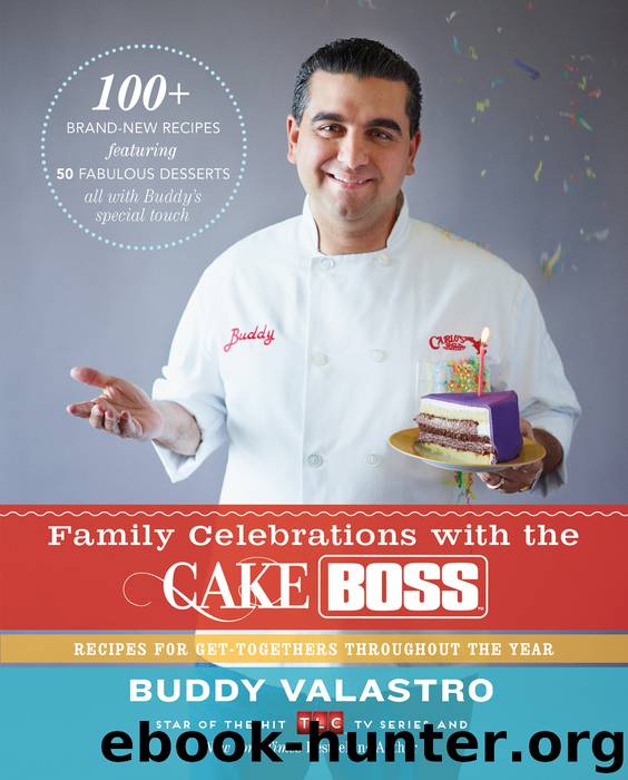 Family Celebrations with the Cake Boss by Buddy Valastro