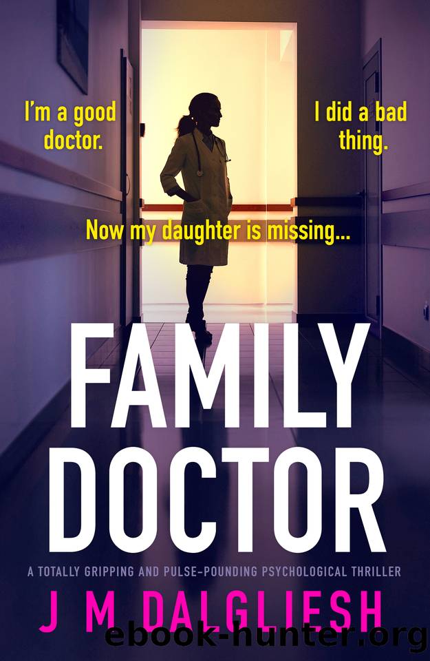 Family Doctor: A totally gripping and pulse-pounding psychological thriller by J M Dalgliesh