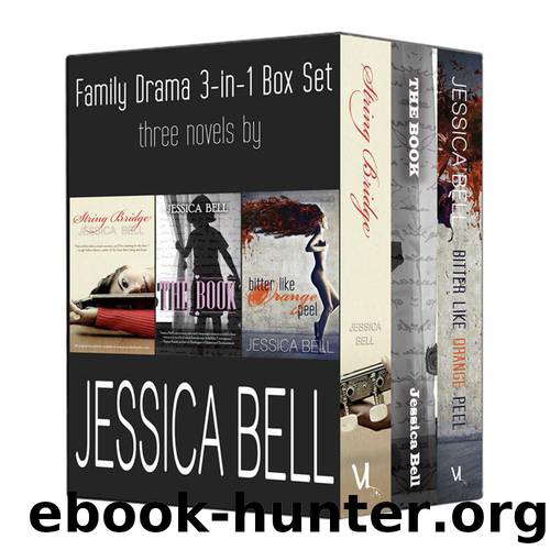 Family Drama 3-in-1 Box Set: String Bridge, The Book, Bitter Like Orange Peel by Bell Jessica