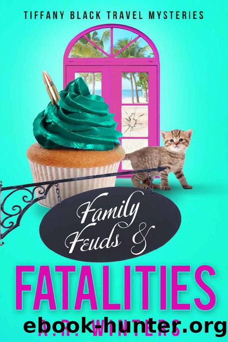 Family Feuds and Fatalities: A Cozy Tiffany Black Travel Mystery (Tiffany Black Travel Mysteries Book 1) by A.R. Winters