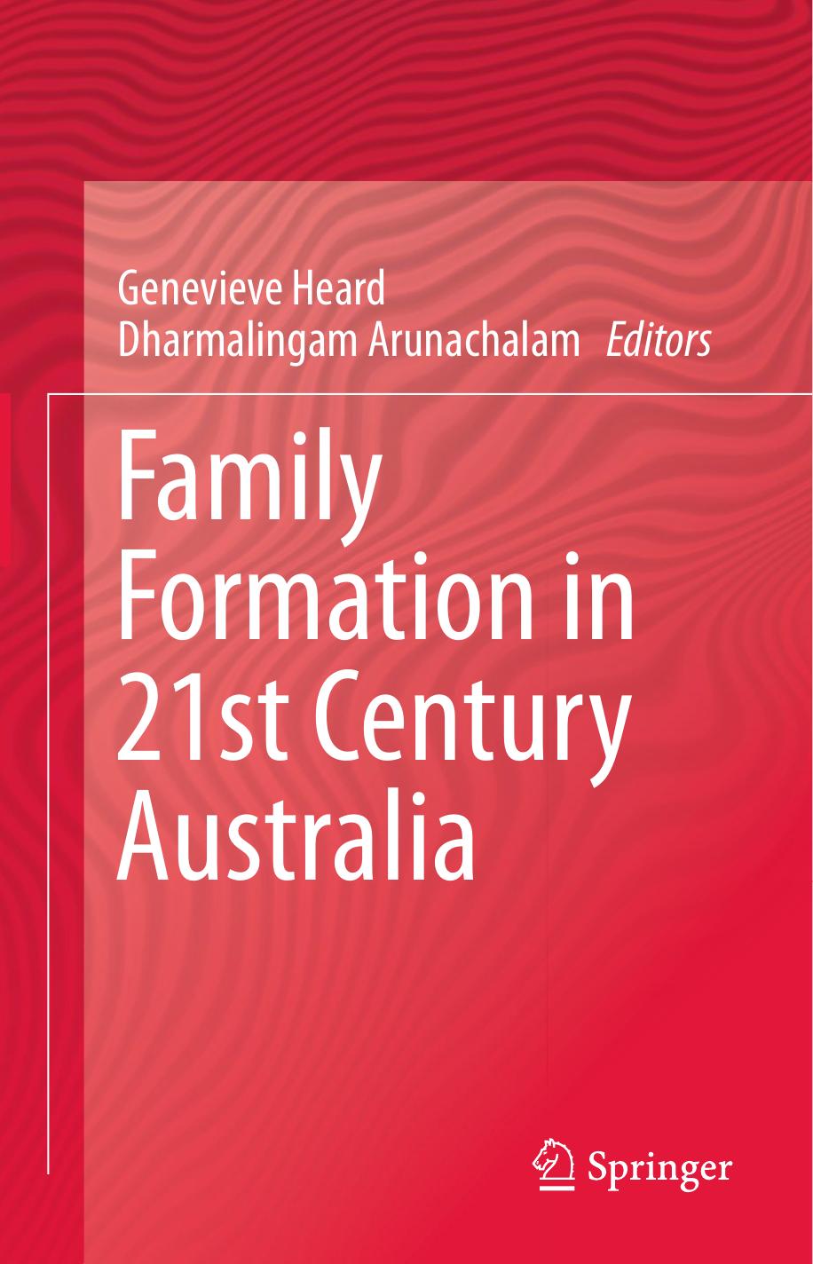 Family Formation in 21st Century Australia by Genevieve Heard Dharmalingam Arunachalam (eds.)