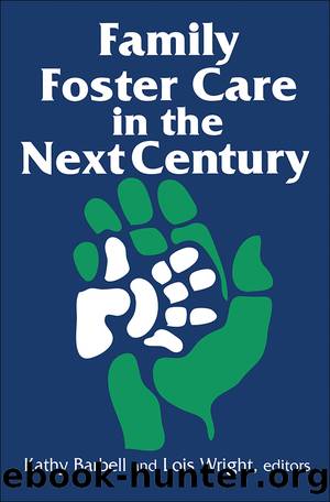 Family Foster Care in the Next Century by Kathy Barbell Lois Wright