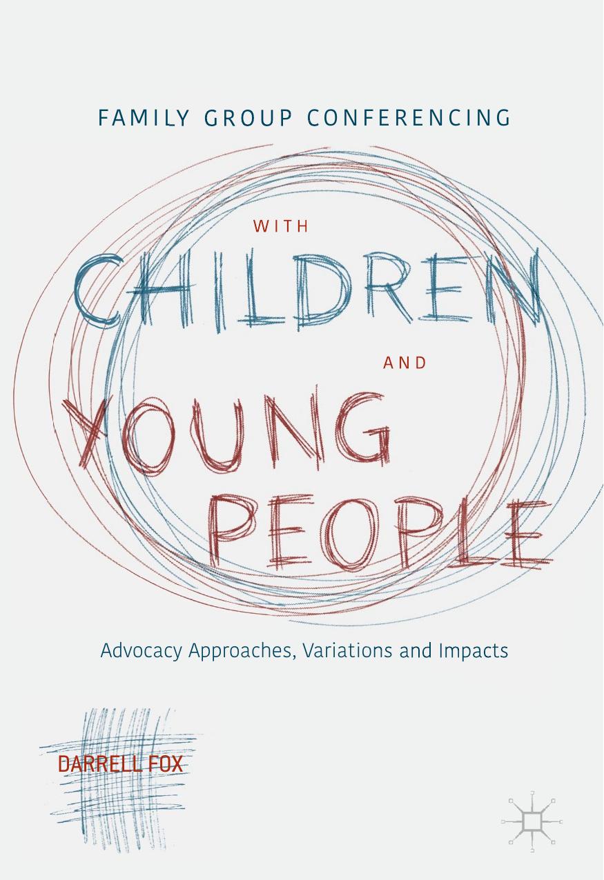 Family Group Conferencing with Children and Young People: Advocacy Approaches, Variations and Impacts by Darrell Fox (auth.)
