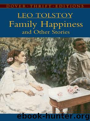 Family Happiness and Other Stories by Leo Tolstoy