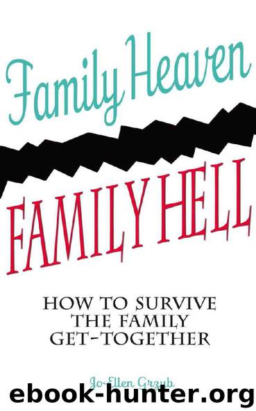 Family Heaven Family Hell - How to Survive the Family Get-together by Jo-Ellen Grzyb