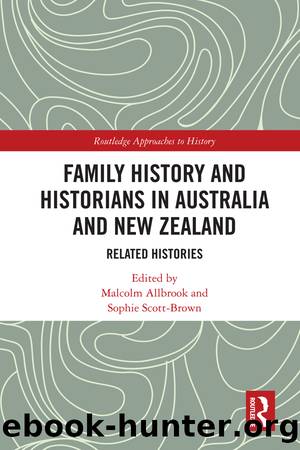 Family History and Historians in Australia and New Zealand by Malcolm Allbrook Sophie Scott-Brown