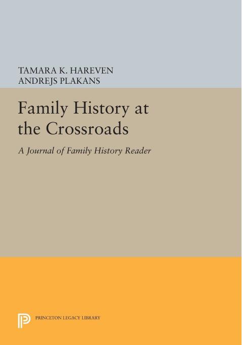 Family History at the Crossroads: A "Journal of Family History" Reader by Tamara K. Hareven