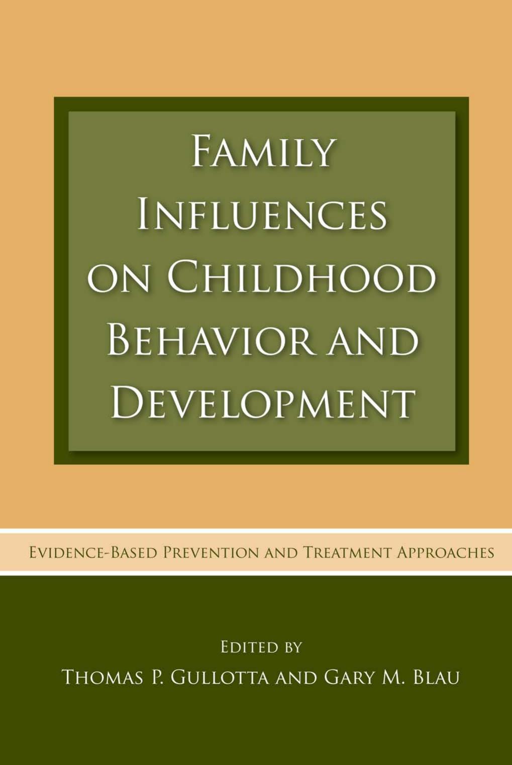 Family Influences on Childhood Behavior and Development: Evidence-Based Prevention and Treatment Approaches by Thomas P. Gullotta Gary Blau