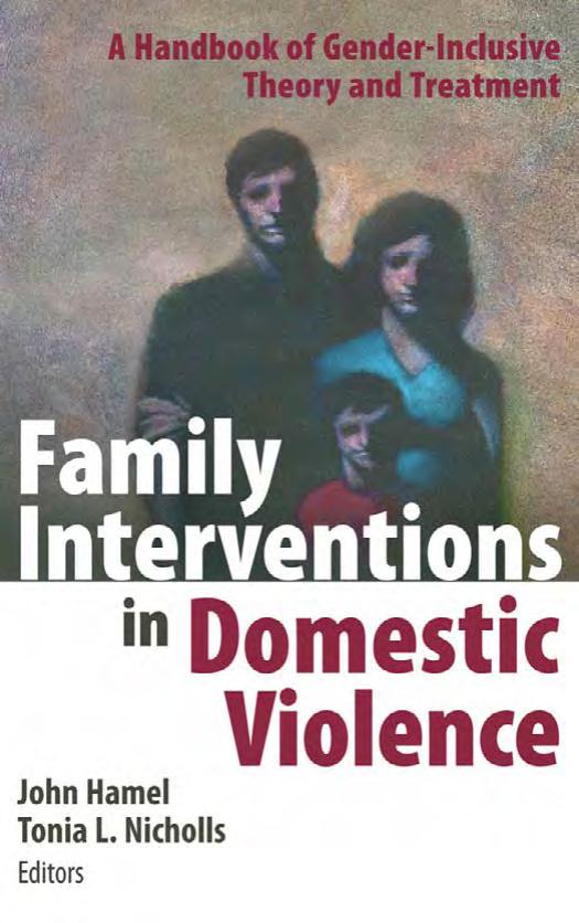 Family Interventions in Domestic Violence: A Handbook of Gender-Inclusive Theory and Treatment by John Hamel Tonia Nicholls