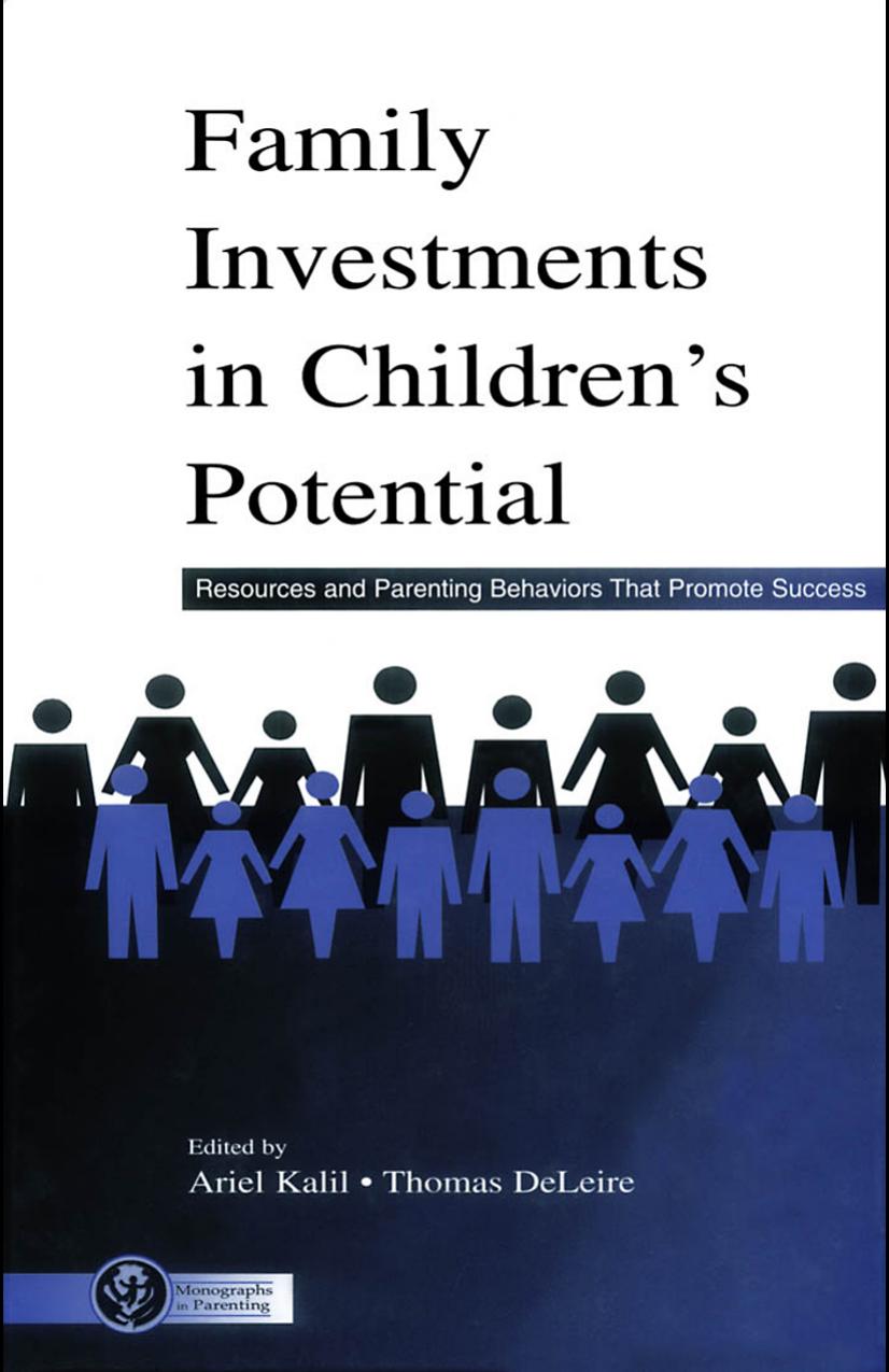 Family Investments in Children's Potential: Resources and Parenting Behaviors That Promote Success (Monographs in Parenting) by Ariel Kalil Thomas DeLeire