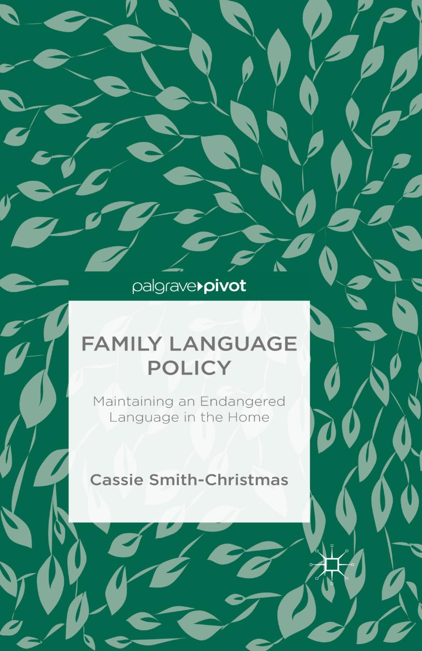 Family Language Policy: Maintaining an Endangered Language in the Home by Cassie Smith-Christmas (auth.)