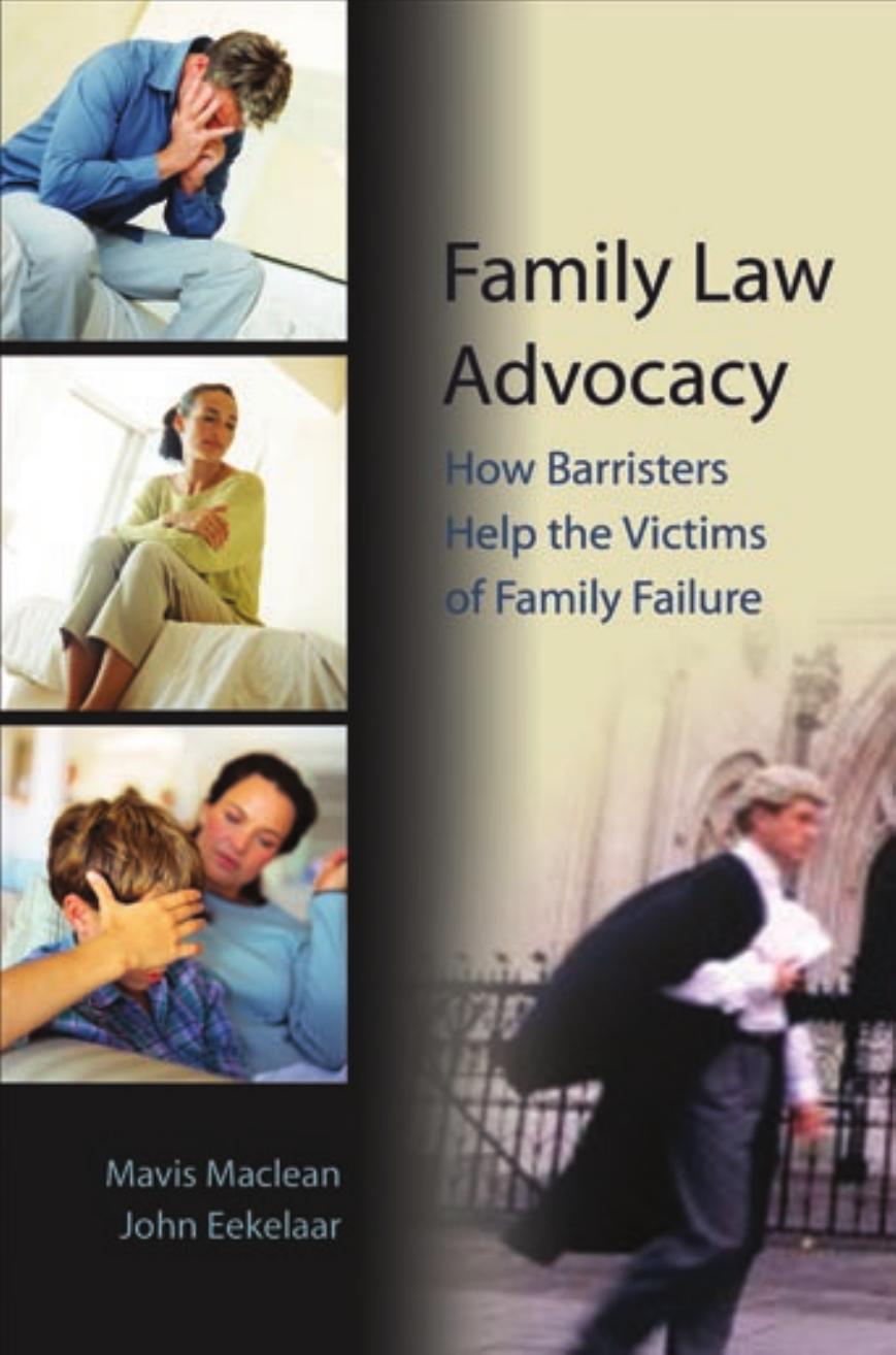 Family Law Advocacy: How Barristers help the Victims of Family Failure by John Eekelaar Mavis Maclean Mavis Maclean