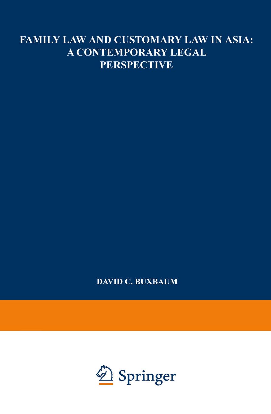 Family Law and Customary Law in Asia: A Contemporary Legal Perspective by David C. Buxbaum (auth.) David C. Buxbaum (eds.)