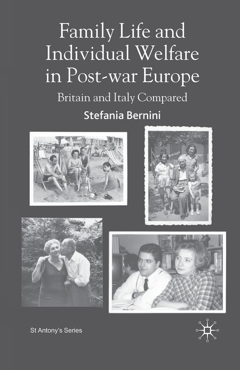 Family Life and Individual Welfare in Post-war Europe: Britain and Italy Compared by Stefania Bernini (auth.)