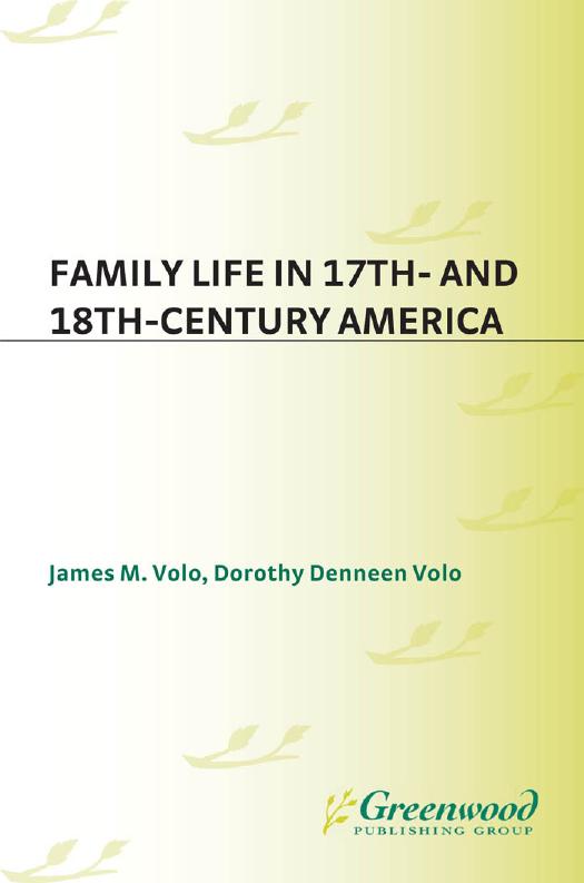 Family Life in 17th- and 18th-Century America by James Volo; Dorothy Volo