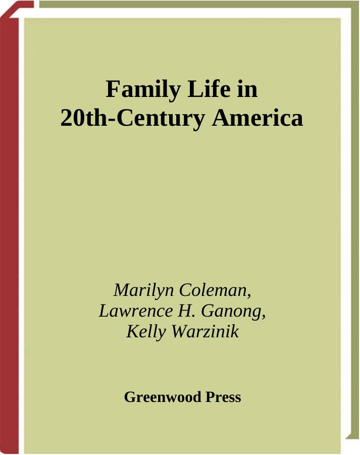 Family Life in 20th-Century America (Family Life through History) by Marilyn Coleman Lawrence H. Ganong Kelly Warzinik
