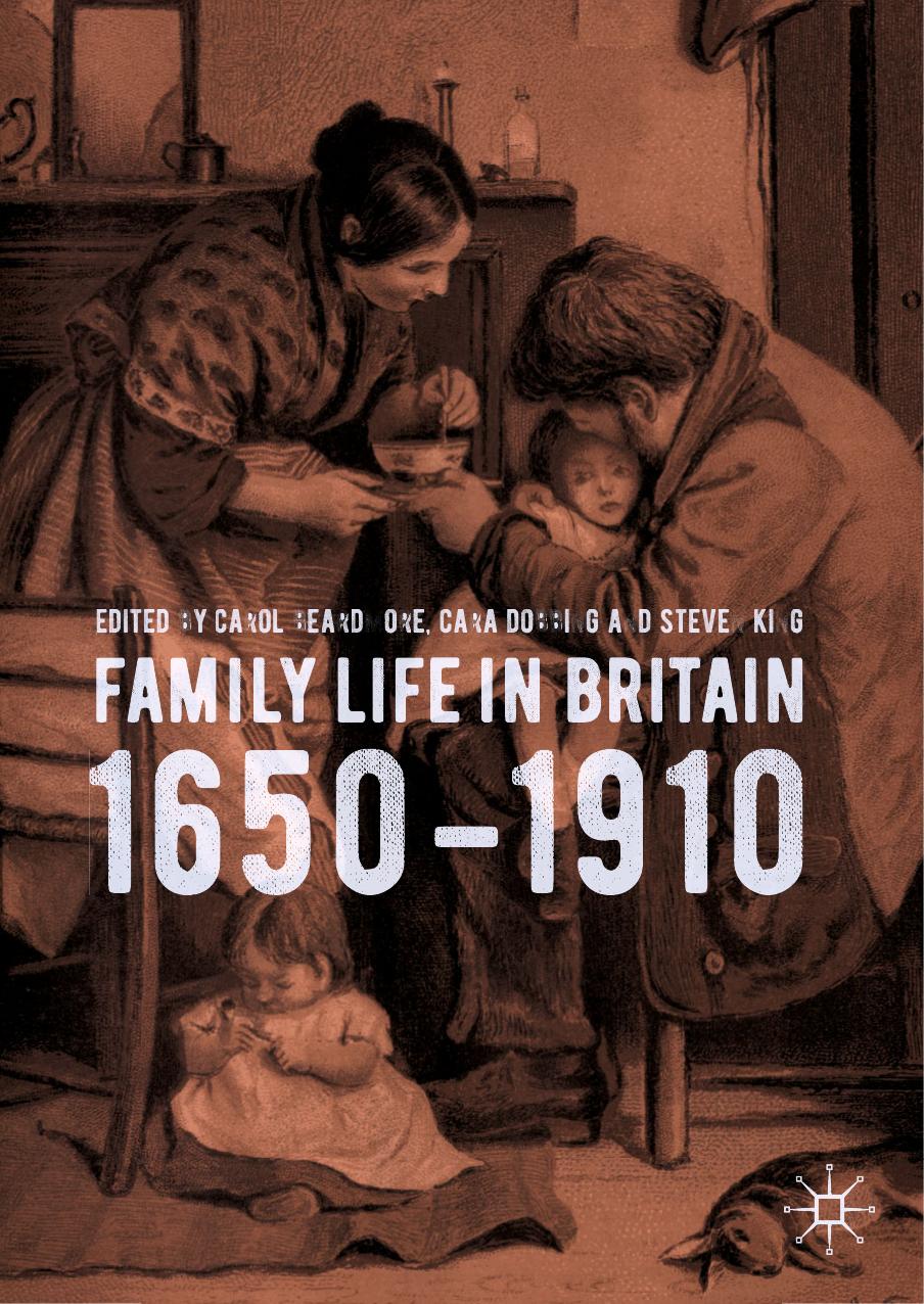 Family Life in Britain, 1650â1910 by Carol Beardmore Cara Dobbing Steven King
