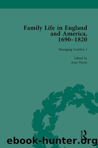 Family Life in England and America, 1690â1820, vol 3 by Rachel Cope Amy Harris Jane Hinckley
