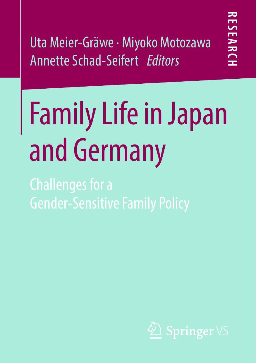 Family Life in Japan and Germany: Challenges for a Gender-Sensitive Family Policy by Uta Meier-Gräwe Miyoko Motozawa Annette Schad-Seifert