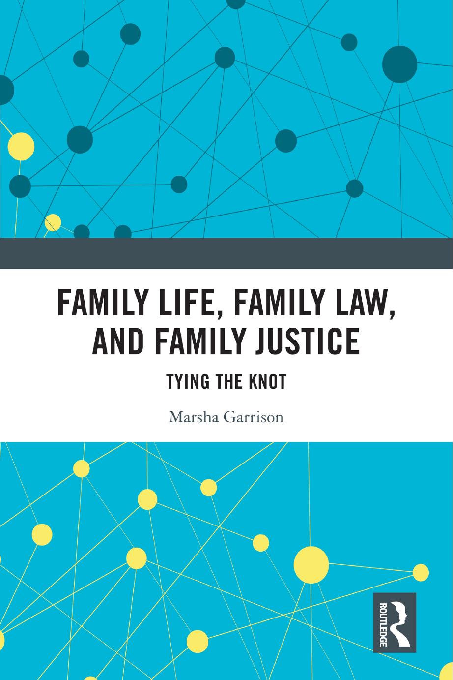 Family Life, Family Law, and Family Justice: Tying the Knot by Marsha Garrison