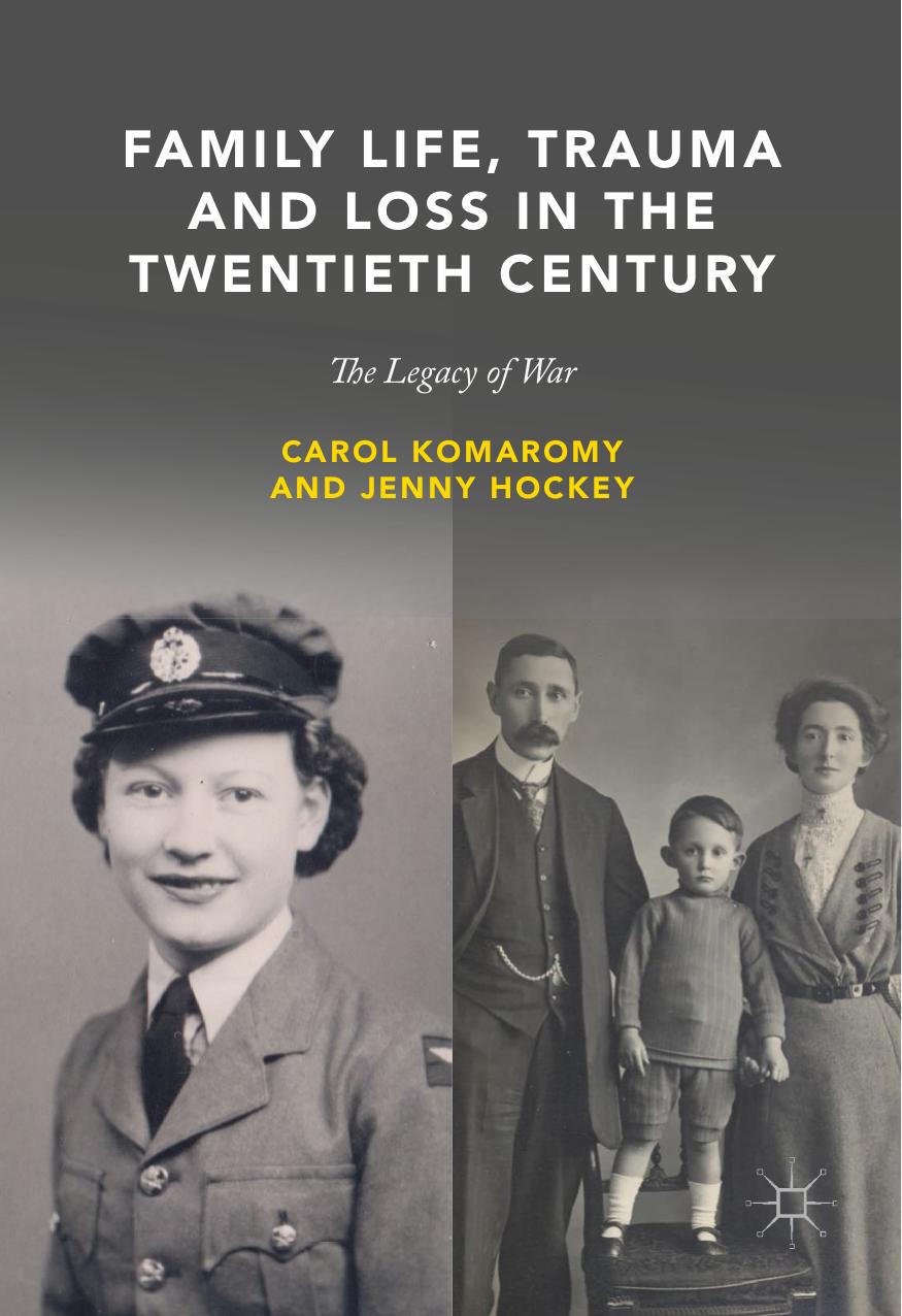 Family Life, Trauma and Loss in the Twentieth Century by Carol Komaromy Jenny Hockey